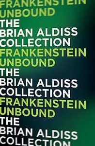 «Frankenstein Unbound (The Monster Trilogy)» by Brian Aldiss