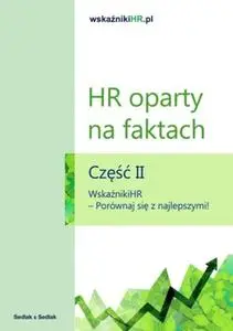 «HR oparty na faktach. Wskaźniki HR - porównaj się z najlepszymi!» by Kazimierz Sedlak (redakcja)