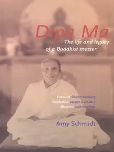 Dipa Ma: The Life and Legacy of a Buddhist Master