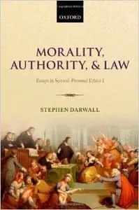 Morality, Authority, and Law: Essays in Second-Personal Ethics