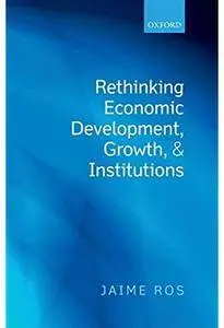 Rethinking Economic Development, Growth, and Institutions [Repost]