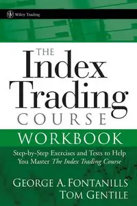 The Index Trading Course Workbook: Step-by-Step Exercises and Tests to Help You Master The Index Trading Course