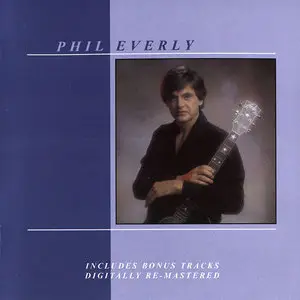 Phil Everly - Phil Everly (1983) Expanded Remastered 2011