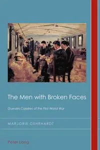 The Men with Broken Faces: «Gueules Cassées» of the First World War
