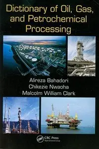 Dictionary of Oil, Gas, and Petrochemical Processing (Repost)