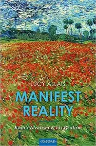 Manifest Reality: Kant's Idealism and his Realism (Repost)