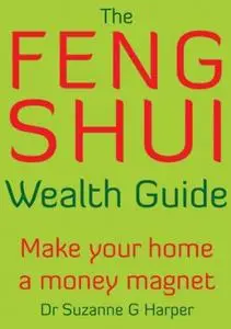 The Feng Shui Wealth Guide: Make your home a money magnet