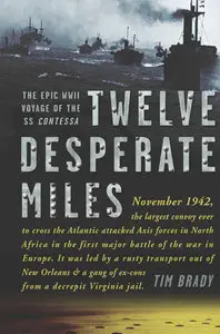 Twelve Desperate Miles: The Epic World War II Voyage of the SS Contessa