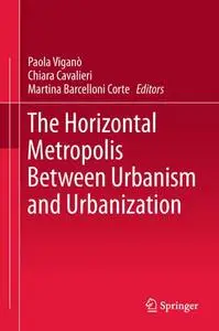 The Horizontal Metropolis Between Urbanism and Urbanization 