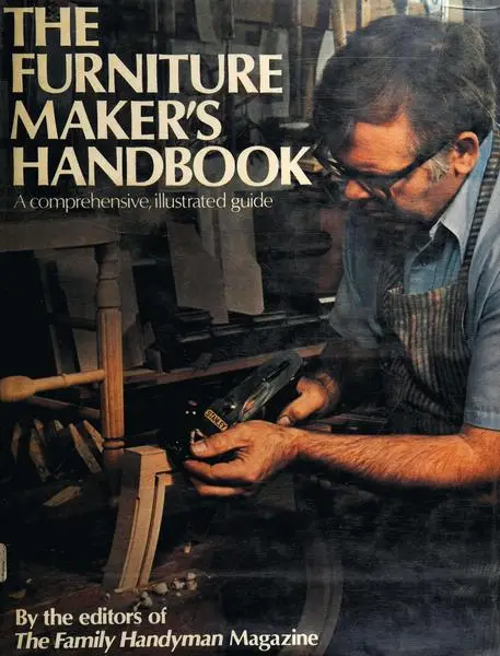 The Furniture Maker s Handbook A Comprehensive Illustrated Guide 