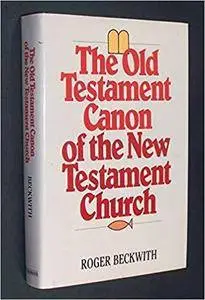 The Old Testament Canon of the New Testament Church and Its Background in Early Judaism