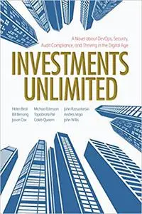 Investments Unlimited: A Novel About DevOps, Security, Audit Compliance, and Thriving in the Digital Age