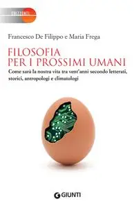 Francesco De Filippo, Maria Frega - Filosofia per i prossimi umani