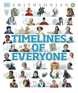 Timelines of Everyone: From Cleopatra and Confucius to Mozart and Malala