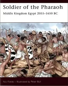 Soldier of the Pharaoh: Middle Kingdom Egypt 2055-1650 BC