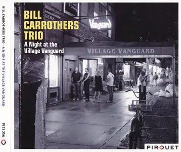 Bill Carrothers Trio - A Night At The Village Vanguard (2011) {2CD Set, Pirouet PIT3056 rec 2009}