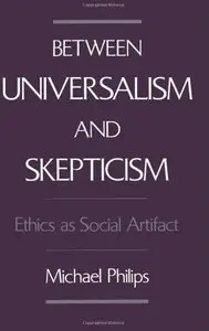 Between Universalism and Skepticism: Ethics as Social Artifact (repost)