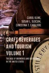 Craft Beverages and Tourism, Volume 1: The Rise of Breweries and Distilleries in the United States