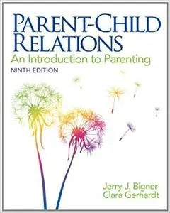 Parent-Child Relations: An Introduction to Parenting, 9th edition