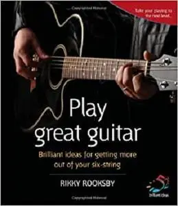 Play Great Guitar (52 Brilliant Ideas)