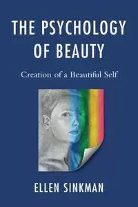 The Psychology of Beauty: Creation of a Beautiful Self (repost)