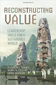 Reconstructing Value: Leadership Skills for a Sustainable World  Ed 2