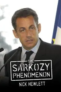 «The Sarkozy Phenomenon» by Nick Hewlett