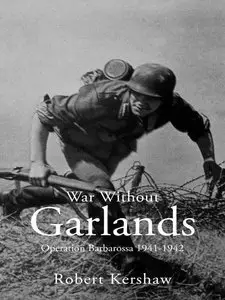 War Without Garlands: Operation Barbarossa 1941-1942 (repost)