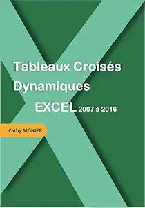 Tableaux Croisés Dynamiques: Excel 2007 à 2016