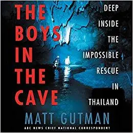 The Boys in the Cave: Deep Inside the Impossible Rescue in Thailand [Audiobook]