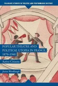 Popular Theatre and Political Utopia in France, 1870―1940: Active Citizens