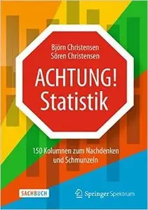 Achtung: Statistik: 150 Kolumnen zum Nachdenken und Schmunzeln
