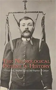 The Neurological Patient in History (Rochester Studies in Medical History)