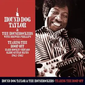 Hound Dog Taylor & The HouseRockers - Tearing The Roof Of It (2021)