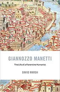 Giannozzo Manetti: The Life of a Florentine Humanist