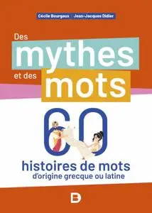 Cécile Bourgaux, Jean-Jacques Didier, "Des mythes et des mots : 60 histoires de mots d'origine grecque ou latine"