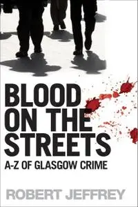 «Blood on the Streets» by Robert Jeffrey