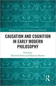 Causation and Cognition in Early Modern Philosophy (Repost)