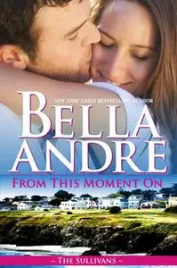 «From This Moment On» by Bella Andre