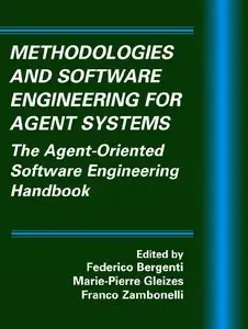 Methodologies and Software Engineering for Agent Systems: The Agent-Oriented Software Engineering Handbook 