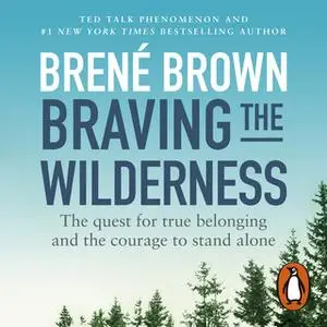 «Braving the Wilderness» by Brené Brown