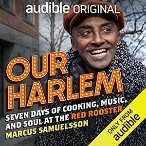 Our Harlem: Seven Days of Cooking, Music and Soul at the Red Rooster [Audiobook]