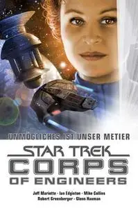 «Star Trek, Corps of Engineers - Sammelband 4: Unmögliches ist unser Metier» by Jeff Mariotte,Glenn Hauman,Robert Greenb