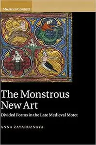 The Monstrous New Art: Divided Forms in the Late Medieval Motet
