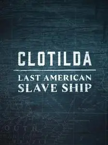 Clotilda Last American Slave Ship (2022)