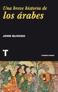 «Una breve historia de los árabes» by John McHugo