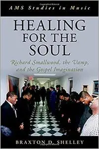 Healing for the Soul: Richard Smallwood, the Vamp, and the Gospel Imagination