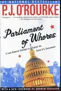 Parliament of Whores: A Lone Humorist Attempts to Explain the Entire U.S. Government