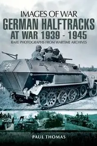 German Halftracks At War 1939-1945  (Images of War)