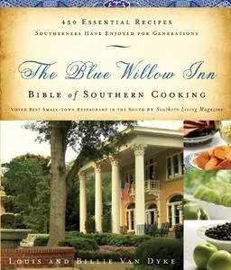 The Blue Willow Inn Bible of Southern Cooking: Over 600 Essential Recipes Southerners Have Enjoyed for Generations